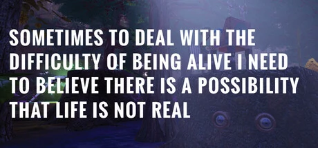 Sometimes to Deal with the Difficulty of Being Alive, I Need to Believe There Is a Possibility That Life Is Not Real. -  للبيع في الإمارات من خلال Games2all