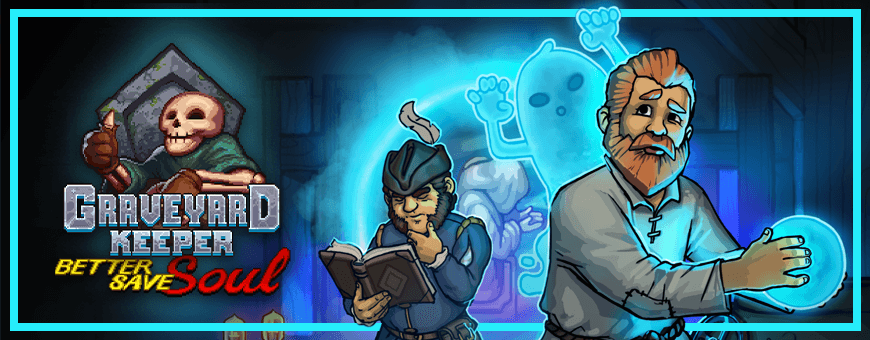 Graveyard Keeper - Better Save Soul